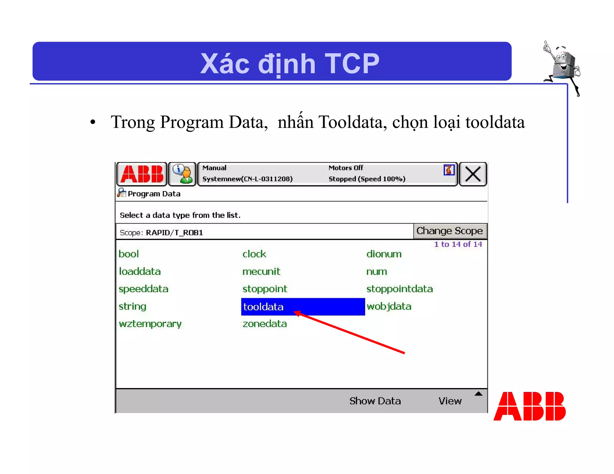 Xác định TCP
• Trong Program Data, nhấn Tooldata, chọn loại tooldata
 