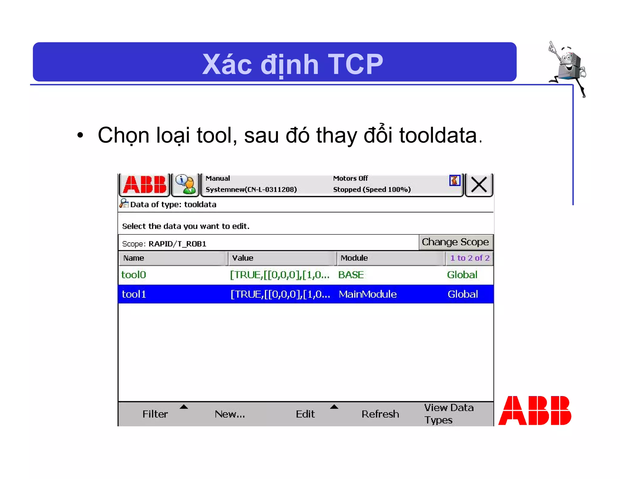 Xác định TCP
• Chọn loại tool, sau đó thay đổi tooldata.
 