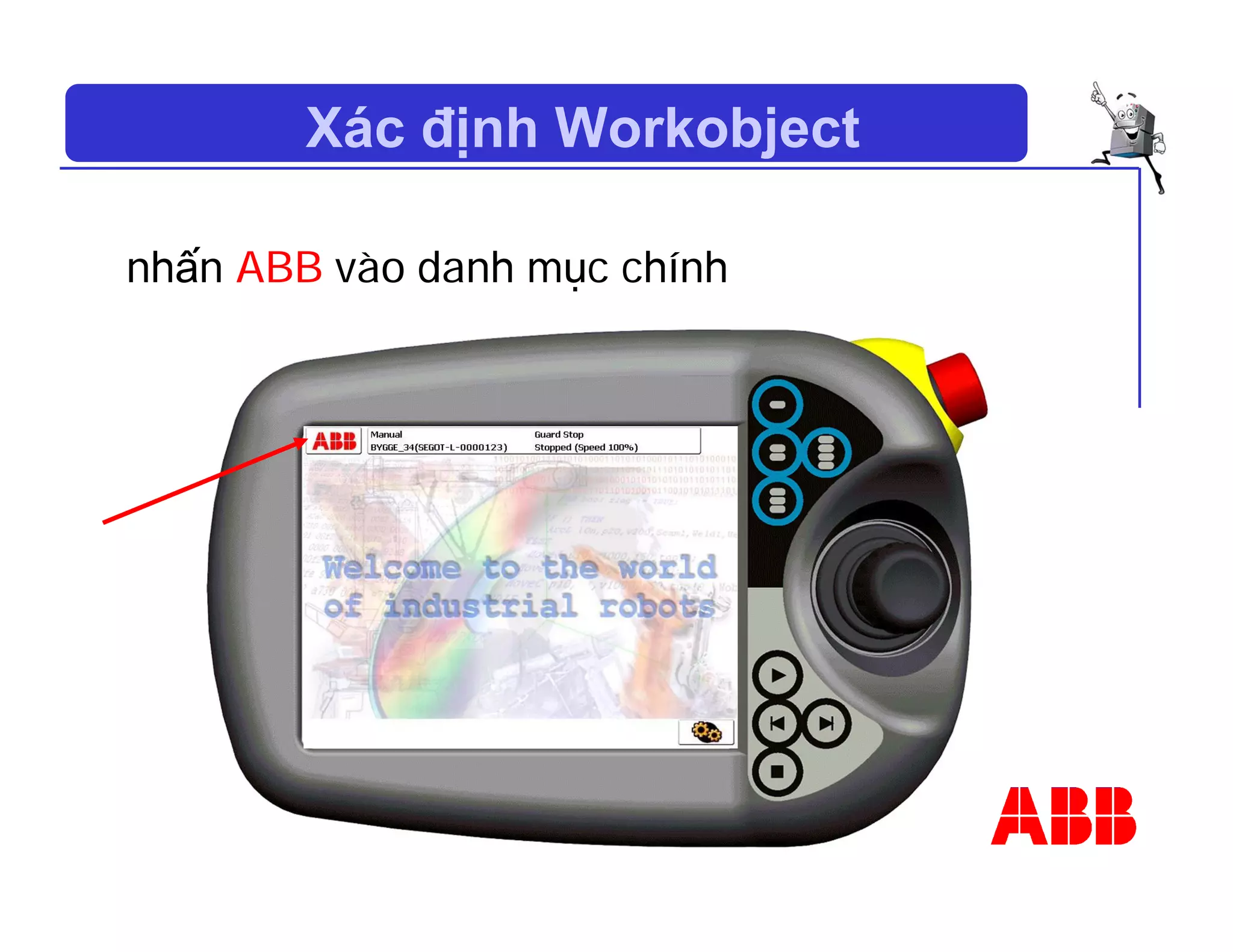 Xác định Workobject
nhấn ABB vào danh mục chính
 