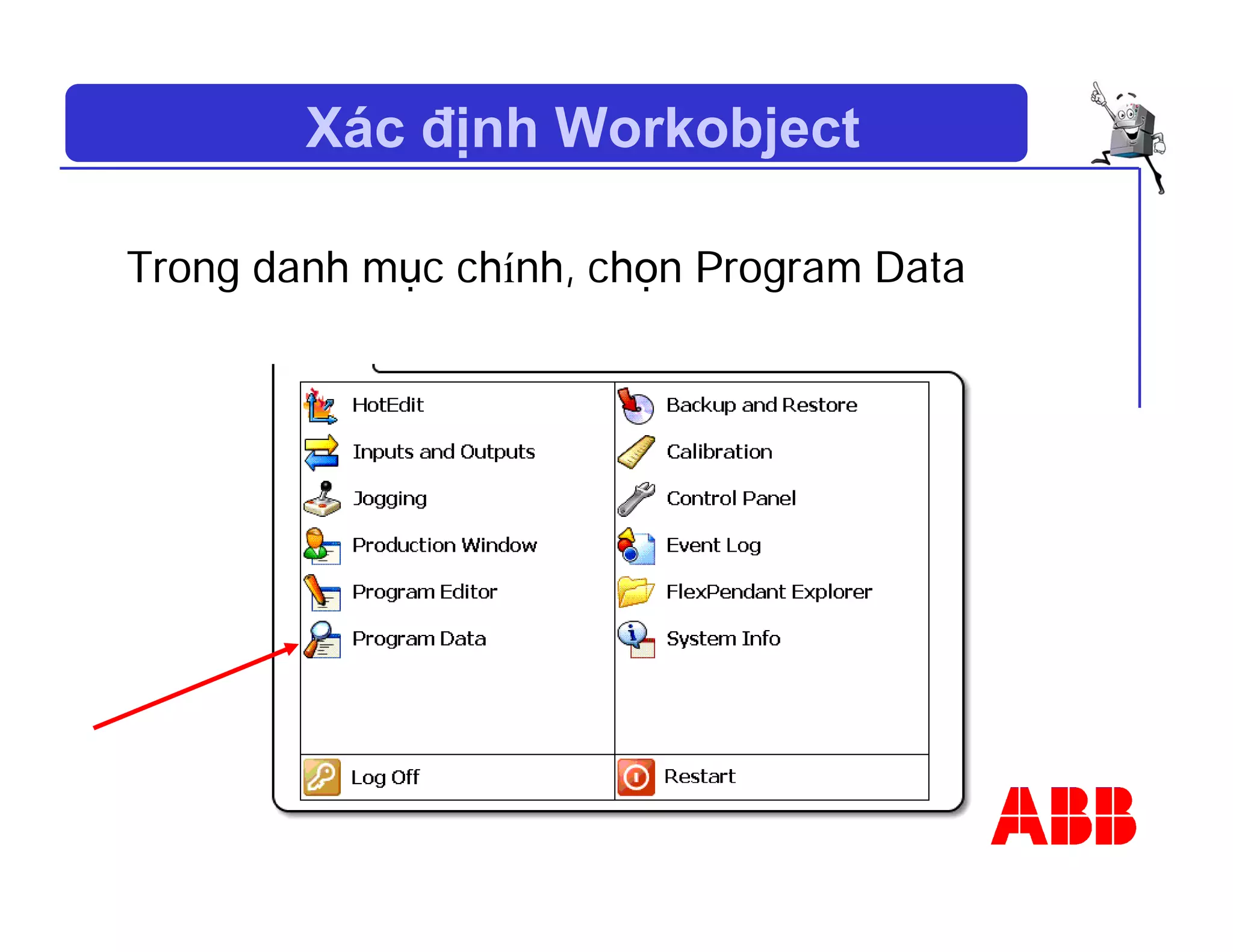 Xác định Workobject
Trong danh mục chính, chọn Program Data
 