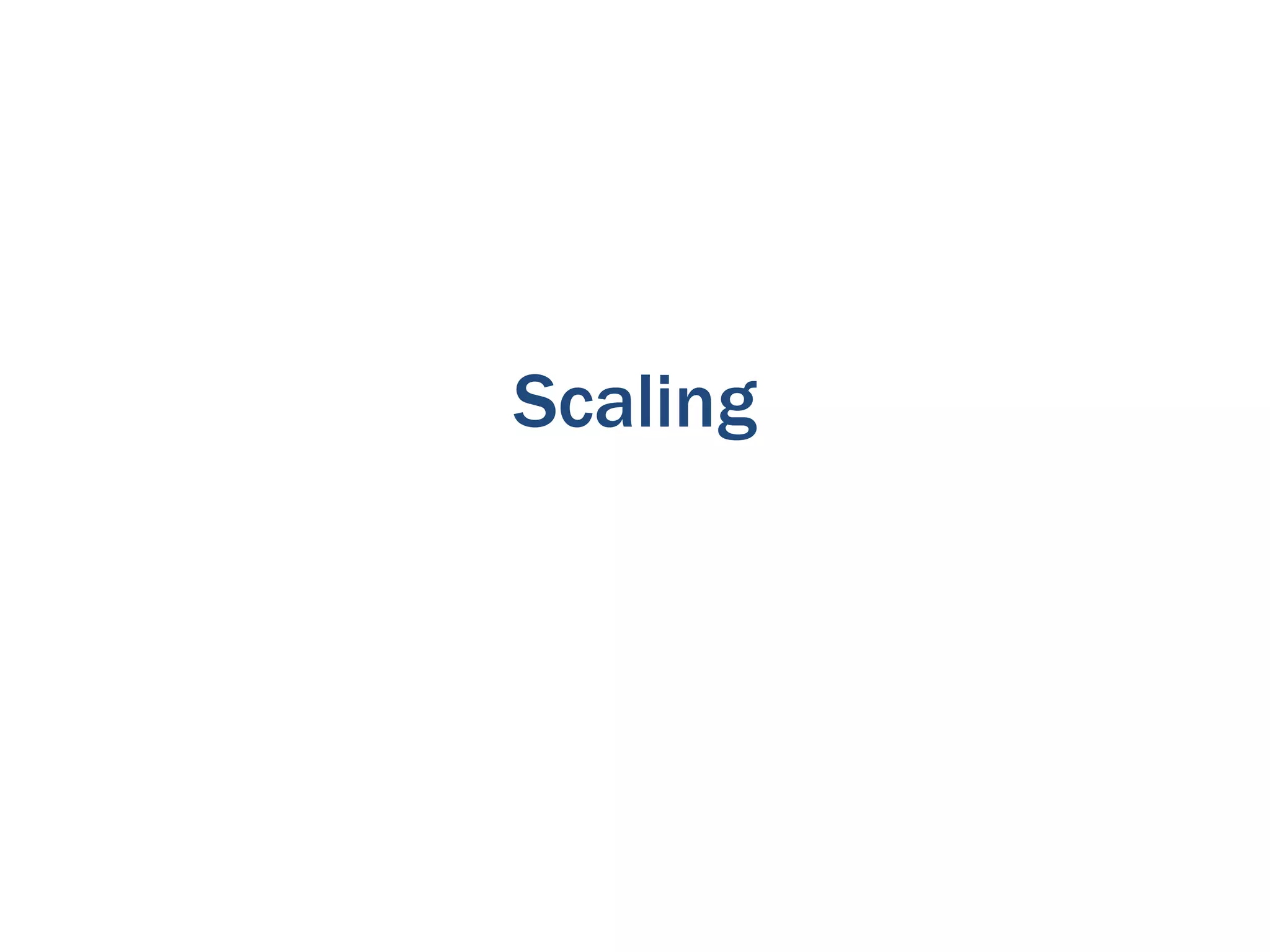 Scaling

 