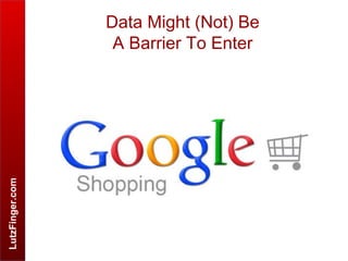 LutzFinger.com
Data Might (Not) Be
A Barrier To Enter
 