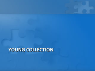 YOUNG COLLECTION
 