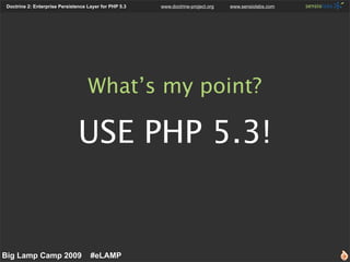Doctrine 2: Enterprise Persistence Layer for PHP 5.3   www.doctrine-project.org   www.sensiolabs.com




                 ...