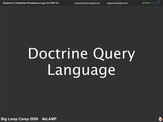 Doctrine 2: Enterprise Persistence Layer for PHP 5.3   www.doctrine-project.org   www.sensiolabs.com




                 ...