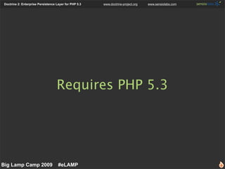 Doctrine 2: Enterprise Persistence Layer for PHP 5.3   www.doctrine-project.org   www.sensiolabs.com




                 ...