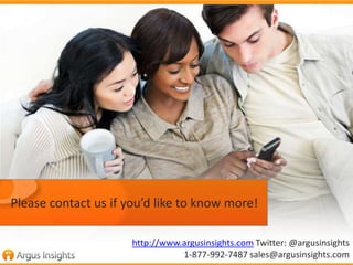 Please contact us if you’d like to know more!
http://www.argusinsights.com Twitter: @argusinsights
1-877-992-7487 sales@ar...