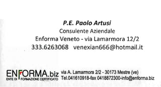 P.E.Pao
Consulent
EnformaVeneto-v
333.6263068vene
ENFORMAhl7viaA.Lamar
6NT6D!IFTOMAZIQNEcERTFicAToTel.04161091
 