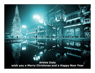 Arkios Italy
wish you a Merry Christmas and a Happy New Year
 
