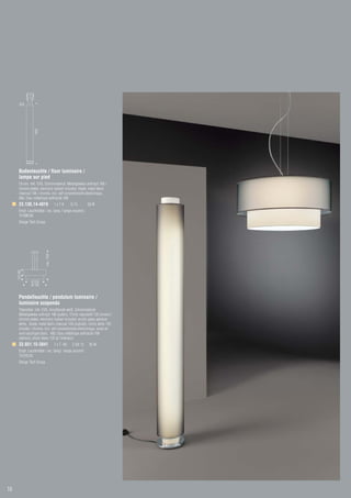 Ø 210
               Ø 135
        60



                       1900




       Bodenleuchte / floor luminaire /
       lampe sur pied
       Chrom, inkl. EVG, Schirmmaterial: Metallgewebe anthrazit 106 /
       chrome plated, electronic ballast included, shade: metal fabric
       charcoal 106 / chrome, incl. self conventionelle électronique,
       ABJ: tissu métallique anthracite 106
       23.130.14-4819                     1xT8        G 13       58 W
       Empf. Leuchtmittel / rec. lamp / lampe recomm.:
       74.008.58
       Design Tech Group
                              max. 1500
     120 180




                  Ø 550
                  Ø 700


       Pendelleuchte / pendulum luminaire /
       luminaire suspendu
       Titansilber, inkl. EVG, Acrylblende weiß, Schirmmaterial:
       Metallgewebe anthrazit 106 (außen), Chintz naturweiß 135 (innen) /
       chrome plated, electronic ballast included, acrylic glass aperture
       white, shade: metal fabric charcoal 106 (outside), chintz white 135
       (inside) / chrome, incl. self conventionelle électronique, ecran en
       verre acrylique blanc, ABJ: tissu métallique anthracite 106
       (dehors), chintz blanc 135 (à l’intérieur)
       33.651.15-3841                     1 x T -R5    2 GX 13   55 W
       Empf. Leuchtmittel / rec. lamp/ lampe recomm.:
       74.016.55
       Design Tech Group




16
 