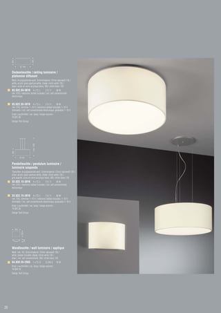 320
     300




                 Ø 740

     Deckenleuchte / ceiling luminaire /
     plafonnier diffusant
     Weiß, Acrylglasblende weiß, Schirmmaterial: Chintz naturweiß 135 /
     white, acrylic glass aperture white, shade: chintz white 135 /
     blanc, ecran en verre acrylique blanc, ABJ: chintz blanc 135
     83.632.55-3816 4 x TC-L                  2 G 11        36 W
     inkl. EVG / electronic ballast included / incl. self conventionelle
     électronique


     83.622.55-3816 4 x TC-L                 2 G 11      36 W
     inkl. EVG, dimmbar 1–10 V / electronic ballast included, 1–10 V
     dimmable / incl. self conventionelle électronique, graduable 1–10 V
     Empf. Leuchtmittel / rec. lamp / lampe recomm.:
     74.007.36
     Design Tech Group
                              max. 1500
     300




                 Ø 740

     Pendelleuchte / pendulum luminaire /
     luminaire suspendu
     Titansilber, Acrylglasblende weiß, Schirmmaterial: Chintz naturweiß 135 /
     silver, acrylic glass aperture white, shade: chintz white 135 /
     gris argenté, ecran en verre acrylique blanc, ABJ: chintz blanc 135
     33.632.15-3816 4 x TC-L                  2 G 11        36 W
     inkl. EVG / electronic ballast included / incl. self conventionelle
     électronique


     33.622.15-3816 4 x TC-L                 2 G 11      36 W
     inkl. EVG, dimmbar 1–10 V / electronic ballast included, 1–10 V
     dimmable / incl. self conventionelle électronique, graduable 1–10 V
     Empf. Leuchtmittel / rec. lamp / lampe recomm.:
     74.007.36
     Design Tech Group




           350
                  250
                    100




     Wandleuchte / wall luminaire / applique
     Weiß, inkl. VG, Schirmmaterial: Chintz naturweiß 135 /
     white, ballast included, shade: chintz white 135 /
     blanc, incl. self conventionelle, ABJ: chintz blanc 135
     64.830.55-2083 1 x TC-D                  G 24d-2      18 W
     Empf. Leuchtmittel / rec. lamp / lampe recomm.:
     74.004.18
     Design Tech Group




20
 