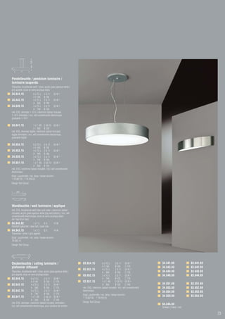 max. 1500




B
           A


Pendelleuchte / pendulum luminaire /
luminaire suspendu
Titansilber, Acrylblende weiß / silver, acrylic glass aperture white /
gris argenté, ecran en verre acrylique blanc
34.644.15              6 x TC-L 2 G 11 55 W 1)
                       A 1.140 B 150
34.643.15              4 x TC-L 2 G 11 55 W 1)
                       A 940 B 150
34.649.15              3 x TC-L 2 G 11 55 W 1)
                       A 740 B 150
inkl. EVG, dimmbar 1–10 V / electronic ballast included,
1–10 V dimmable / incl. self conventionelle électronique,
graduable 1–10 V

34.641.15                1 x T -R5 2 GX 13 55 W 2)
                         A 550 B 120
inkl. EVG, dimmbar digital / electronic ballast included,
digital dimmable / incl. self conventionelle électronique,
graduable digital

34.654.15                6 x TC-L 2 G 11 55 W 1)
                         A 1.140 B 150
34.653.15                4 x TC-L 2 G 11 55 W 1)
                         A 940 B 150
34.659.15                3 x TC-L 2 G 11 55 W 1)
                         A 740 B 150
34.651.15                1 x T -R5 2 GX 13 55 W 2)
                         A 550 B 120
inkl. EVG / electronic ballast included / incl. self conventionelle
électronique
Empf. Leuchtmittel / rec. lamp / lampe recomm.:
1) 74.007.55, 2) 74.016.55


Design Tech Group


     680
               130 120




Wandleuchte / wall luminaire / applique
Inkl. EVG, Acrylblende weiß oben und unten / electronic ballast
included, acrylic glass aperture white (top and bottom) / incl. self
conventionelle électronique, ecran en verre acrylique blanc
(en ’haut et en bas)
64.843.82                1xT5          G5          14 W
Edelstahl gebürstet / steel dull / acier mat
64.843.15                   1xT5       G5          14 W
Titansilber / silver / gris argenté
Empf. Leuchtmittel / rec. lamp / lampe recomm.:
74.005.14
Design Tech Group



B                        C
           A

Deckenleuchte / ceiling luminaire /                                      83.654.15              6 x TC-L       2 G 11 55 W 1)                  34.641.69                83.641.69
plafonnier diffusant                                                                            A 1.140        B 150        C 170              34.643.69                83.642.69
                                                                         83.653.15              4 x TC-L       2 G 11 55 W 1)
Titansilber, Acrylblende weiß / silver, acrylic glass aperture white /                          A 940          B 150        C 170              34.644.69                83.643.69
gris argenté, ecran en verre acrylique blanc                             83.652.15              3 x TC-L       2 G 11 55 W 1)                  34.649.69                83.644.69
83.644.15              6 x TC-L       2 G 11 55 W 1)                                            A 740          B 150        C 170
                       A 1.140        B 150       C 170                  83.651.15              1 x T -R5      2 GX 13 55 W 2)
83.643.15              4 x TC-L       2 G 11 55 W 1)                                            A 550          B 120        C 140              34.651.69                83.651.69
                       A 940          B 150       C 170                  inkl. EVG / electronic ballast included / incl. self conventionelle   34.653.69                83.652.69
83.642.15              3 x TC-L       2 G 11 55 W 1)                     électronique                                                          34.654.69                83.653.69
                       A 740          B 150       C 170                  Empf. Leuchtmittel / rec. lamp / lampe recomm.:
83.641.15              1 x T -R5      2 GX 13 55 W 2)                                                                                          34.659.69                83.654.69
                                                                          74.007.55, 2) 74.016.55
                                                                         1)
                       A 550          B 120       C 140
inkl. EVG, dimmbar / electronic ballast included, dimmable /             Design Tech Group
                                                                                                                                               64.844.69
incl. self conventionelle électronique, pour variation de lumière                                                                              Schwarz / black / noir

                                                                                                                                                                                    23
 