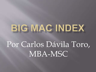 Por Carlos Dávila Toro, 
MBA-MSC 
 