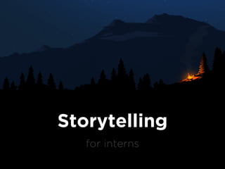 Storytelling
for interns

 