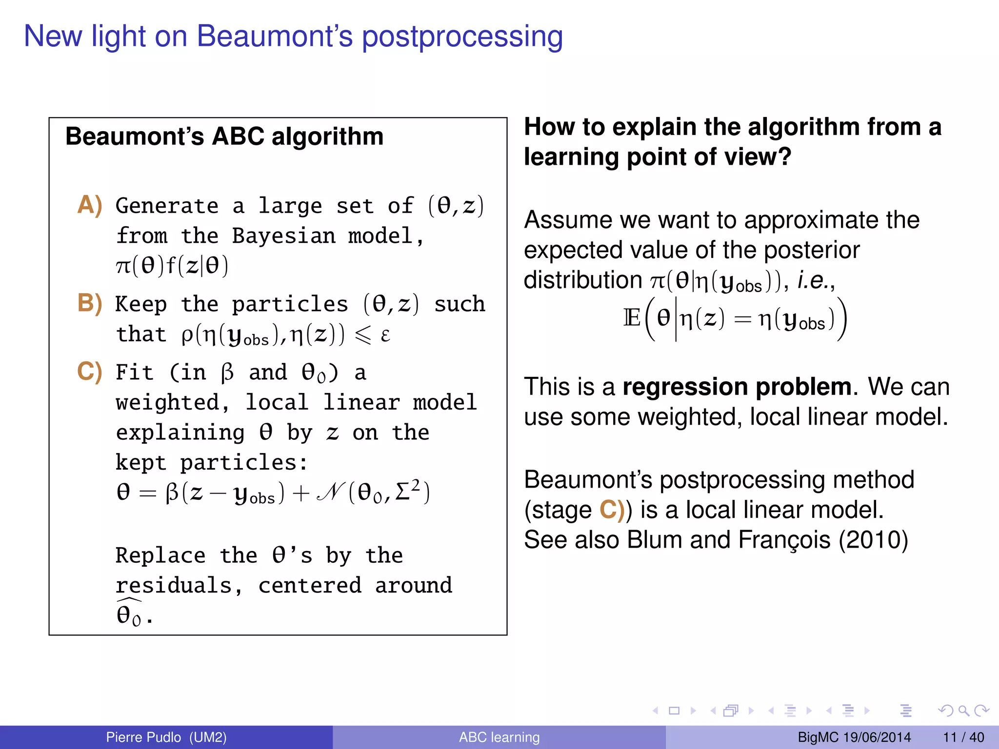 , z (z), (yobs) 6 / ()f(zj)1 (z), (yobs) 6 Pierre Pudlo (UM2) ABC learning BigMC 19/06/2014 8 / 40 