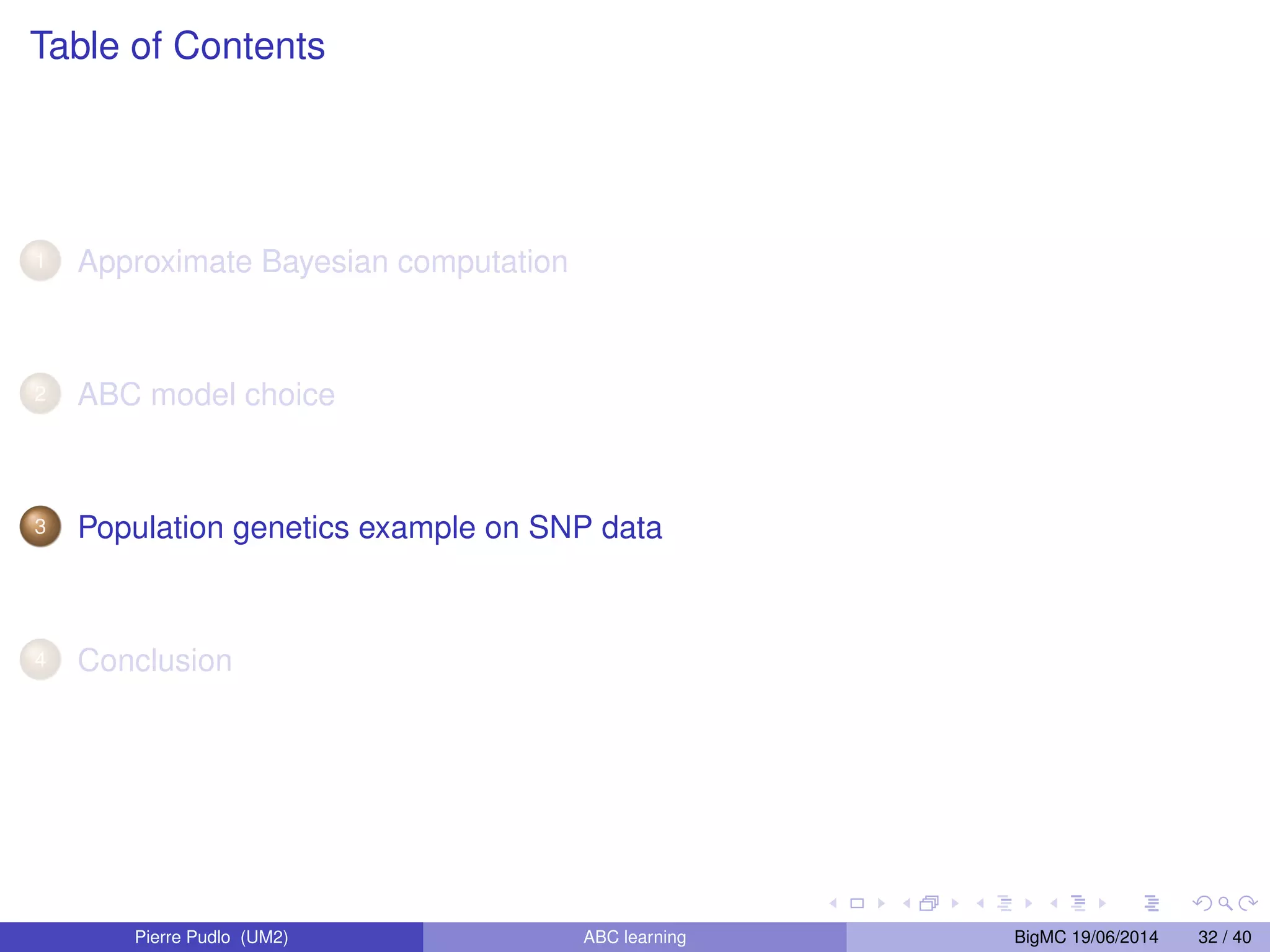 Other issues I will skip How to choose the set of summary statistics? I Joyce and Marjoram (2008, SAGMB) I Nunes and Balding (2010, SAGMB) I Fearnhead and Prangle (2012, JRSS B) I Ratmann et al. (2012, PLOS Comput. Biol) I Blum et al. (2013, Statistical science) In the context of ABC model choice? I Barnes et al. (2012, Stat. and Comp.) I Fearnhead et al. (2014, SAGMB) I Estoup, Lombaert, Marin, Guillemaud, Pudlo, Robert, Cornuet (2012, Molecular Ecology) Estimation of demo-genetic model probabilities with Approximate Bayesian Computation using linear discriminant analysis on summary statistics EP-ABC Barthelme Chopin (2013, JASA), . . . Pierre Pudlo (UM2) ABC learning BigMC 19/06/2014 12 / 40 