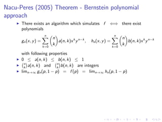 Nacu-Peres (2005) Theorem - Bernstein polynomial
approach
      There exists an algorithm which simulates f            ⇐⇒ ...