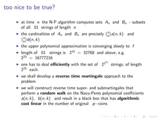 too nice to be true?

      at time n the N-P algorithm computes sets An and Bn - subsets
      of all 01 strings of lengt...