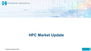 3
HPC Market Update
© Hyperion Research 2020
 