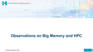 9
Observations on Big Memory and HPC
© Hyperion Research 2020
 