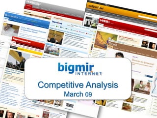 Competitive Analysis
      March 09
 