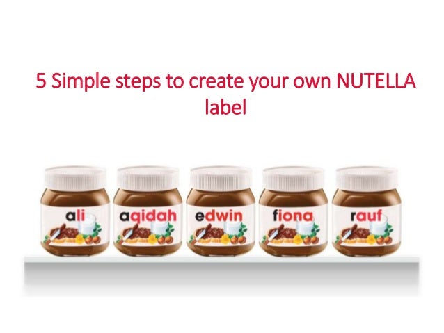 5 Simple Steps To Create Your Own Nutella Label