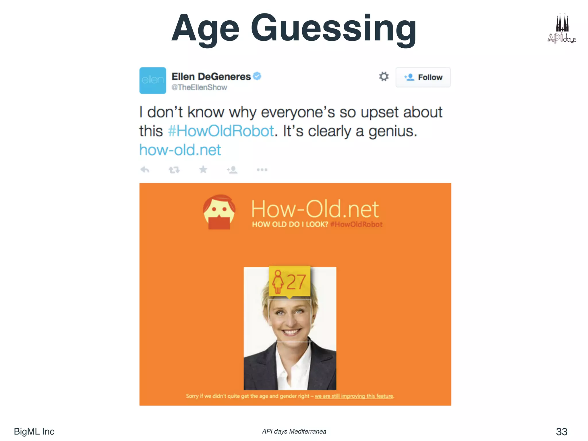 BigML Inc API days Mediterranea 33
Age Guessing
 