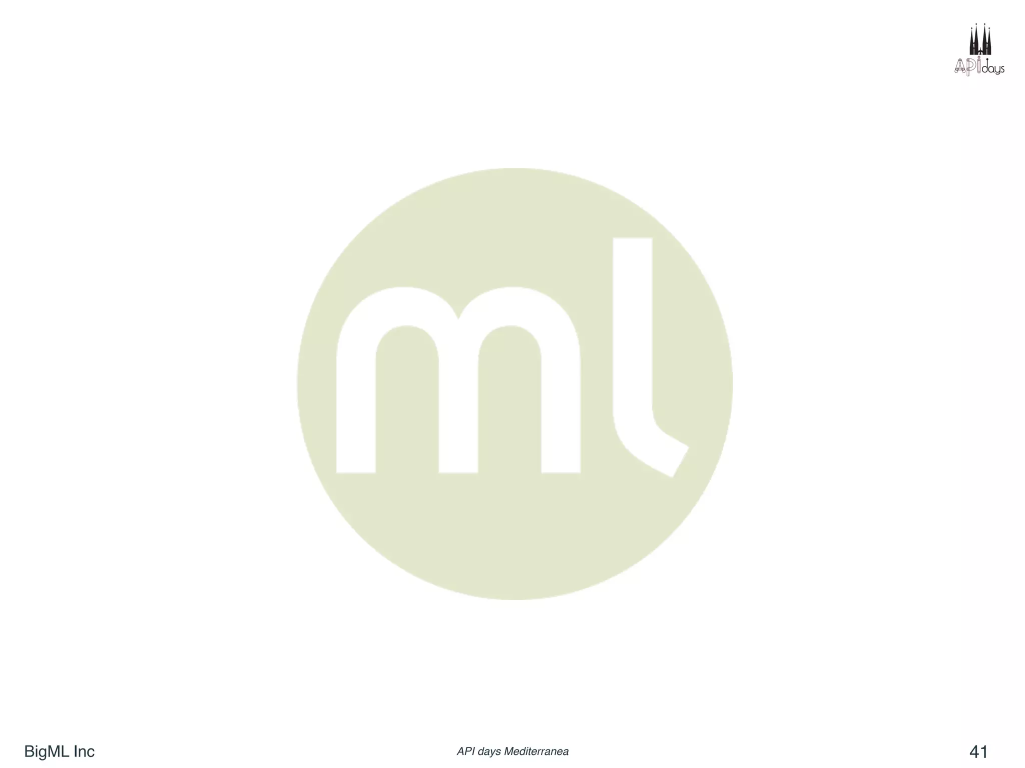 BigML Inc API days Mediterranea 41
 