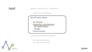 #BigMLSchool
next Machine Learning & AI* in Education: 

• Objectives & Challenges

ML/AI Industry Status:

• ML Adoption
...