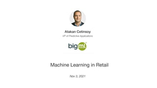 Atakan Cetinsoy


VP of Predictive Applications


Machine Learning in Retail
Nov 3, 2021
Intelligent Mobility
 