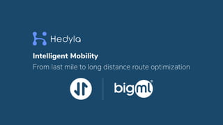 From last mile to long distance route optimization
Intelligent Mobility
 