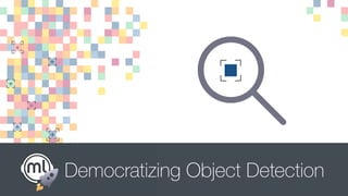 Democratizing Object Detection
 