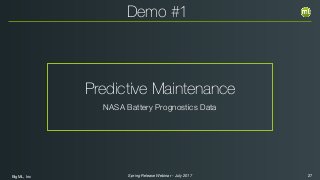BigML, Inc 27Spring Release Webinar - July 2017
Predictive Maintenance
NASA Battery Prognostics Data
Demo #1
 