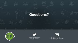 Questions?
@bigmlcom info@bigml.com
 