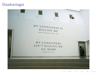 Disadvantages
 