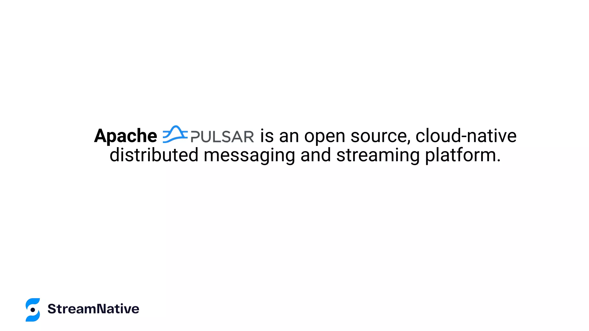 Apache is an open source, cloud-native distributed messaging and streaming platform. 