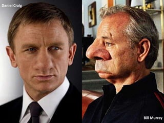 Daniel Craig




               Bill Murray
 