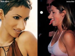 Halle Berry   Jesica Biel
 