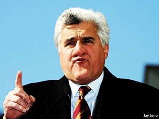 Jay Leno
 