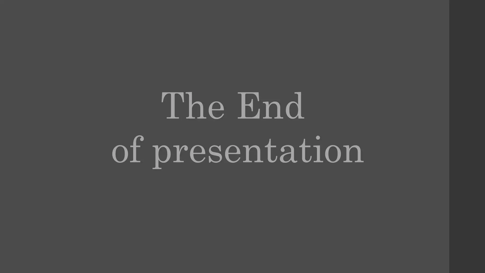 The End
of presentation
 