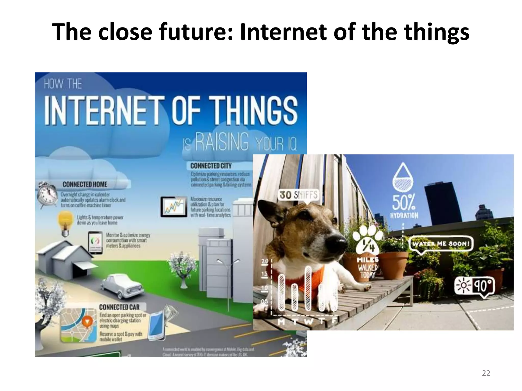 The close future: Internet of the things 
22 
 