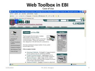 22/05/2014 PIC 2014, Shanghai 9
Web Toolbox in EBI
Case of Use
 