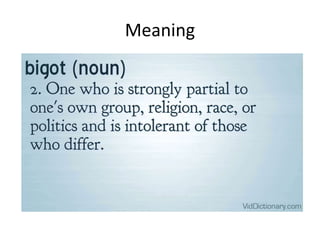 Bigot means PPT