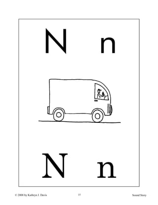 © 2008 by Kathryn J. Davis Sound Story15
N n
N n
 