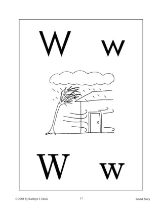 © 2008 by Kathryn J. Davis Sound Story17
W w
W w
 