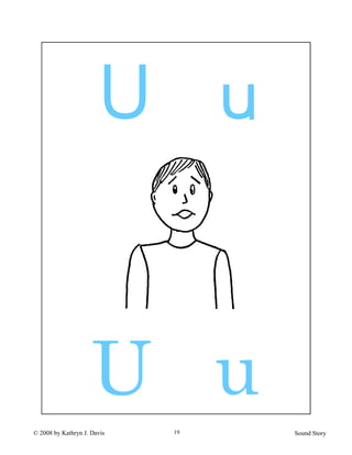 © 2008 by Kathryn J. Davis Sound Story19
U u
U u
 