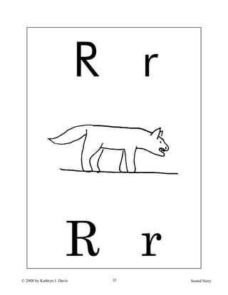 © 2008 by Kathryn J. Davis Sound Story25
R r
R r
 