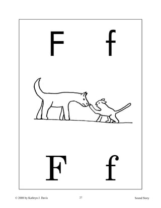 © 2008 by Kathryn J. Davis Sound Story27
F f
F f
 