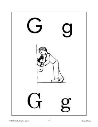 © 2008 by Kathryn J. Davis Sound Story47
G g
G g
 