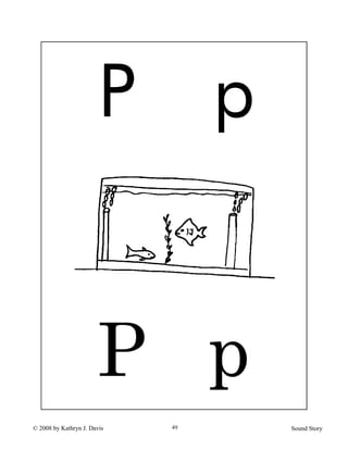 © 2008 by Kathryn J. Davis Sound Story49
P p
P p
 